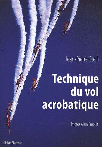 Technique du vol acrobatique : premier cycle, second cycle, compétition, voltige solo en meeting, patrouille acrobatique