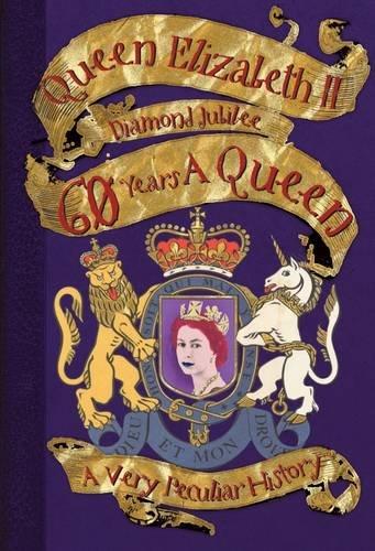 Queen Elizabeth II: Diamond Jubilee  - 60 Years a Queen (Very Peculiar History)