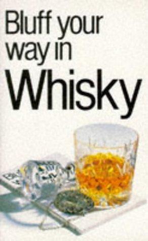 The Bluffer's Guide to Whisky (Bluffer's Guides (Ravette))