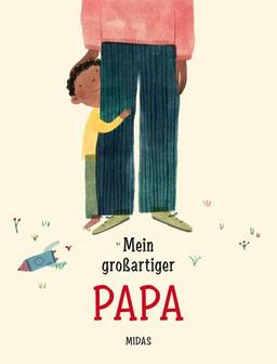 Mein großartiger Papa. Eine Vater-Sohn-Geschichte über Geborgenheit, Liebe und die Vaterrolle im Alltag. Klischeefreies Bilderbuch ab 4 Jahren. Perfekt als Geschenk für frisch gebackene Papas.