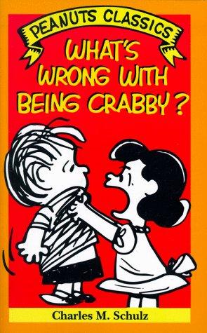 Peanuts Classics. What's Wrong with Being Crabby?