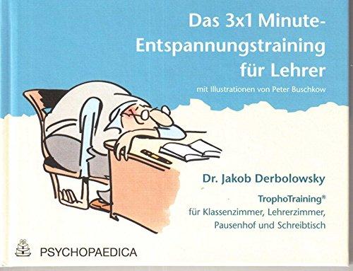 Die 3x1 Minute Entspannung: TrophoTraining für Klassenzimmer, Lehrerzimmer, Pausenhof und Schreibtisch