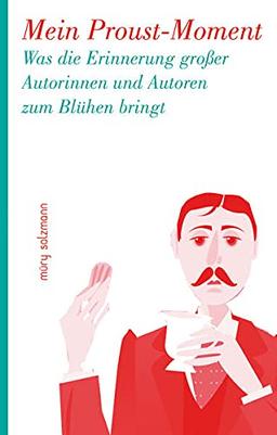 Mein Proust-Moment: Was die Erinnerung großer Autorinnen und Autoren zum Blühen bringt