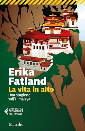 La vita in alto. Una stagione sull’Himalaya (Universale economica Feltrinelli)