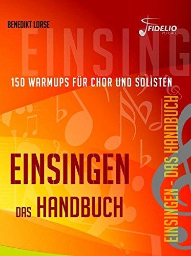 Einsingen - Das Handbuch: 150 Warmups für Chor und Solisten