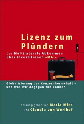 Lizenz zum Plündern. Globalisierung der Konzernherrschaft - und was wir dagegen tun können. EVA Taschenbücher, Bd. 244