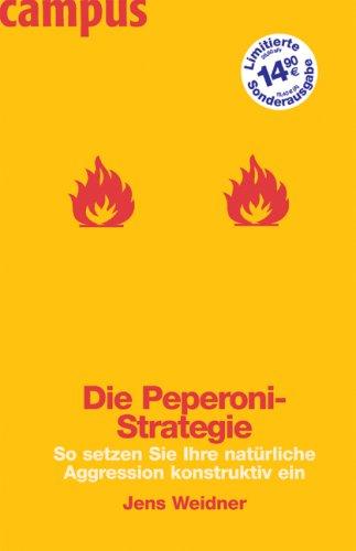 Die Peperoni-Strategie: So setzen Sie Ihre natürliche Aggression konstruktiv ein