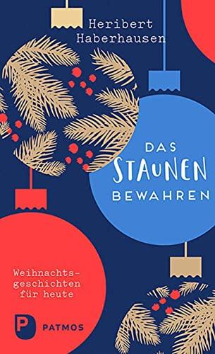 Das Staunen bewahren: Weihnachtsgeschichten für heute