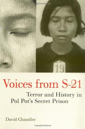 Voices from S-21: Terror & History Pol Pot's Secret Prison: Terror and History in Pol Pot's Secret Prison