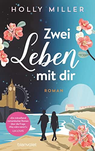 Zwei Leben mit dir: Roman