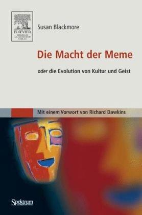 Die Macht der Meme. Oder die Evolution von Kultur und Geist