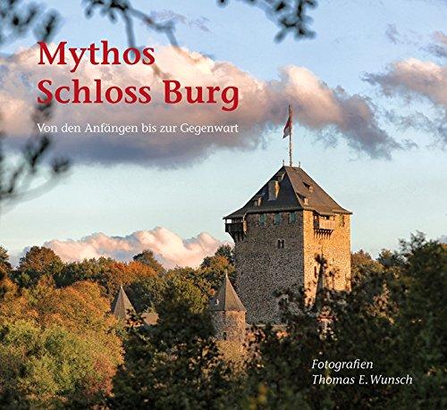 Mythos Schloss Burg: Von den Anfängen bis zur Gegenwart