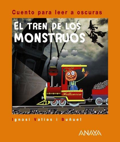 Cuento para leer a oscuras. El tren de los monstruos (Primeros Lectores (1-5 Años) - Cuentos Para Leer A Oscuras)