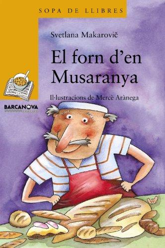 El forn d'en Musaranya (Llibres Infantils I Juvenils - Sopa De Llibres. Sèrie Groga, Band 1456133)