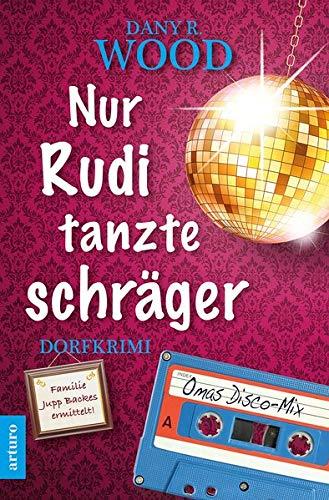 Nur Rudi tanzte schräger: Dorfkrimi (Familie Jupp Backes ermittelt 3) (Familie Jupp Backes ermittelt / Dorfkrimi)