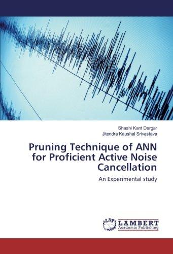 Pruning Technique of ANN for Proficient Active Noise Cancellation: An Experimental study