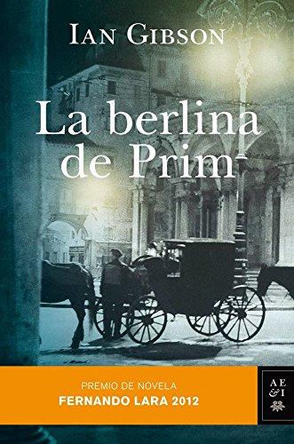 La berlina de Prim: Premio de Novela Fernando Lara 2012 (Autores Españoles e Iberoamericanos)