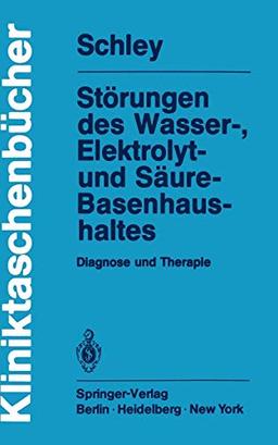 Störungen des Wasser, Elektrolyt- und Säure-Basenhaushaltes: Diagnose und Therapie (Kliniktaschenbücher)