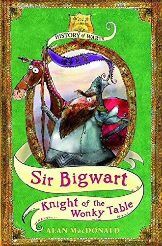 Sir Bigwart: Knight of the Wonky Table (History of Warts)