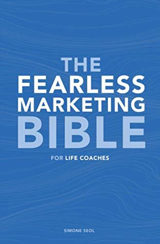 The Fearless Marketing Bible for Life Coaches