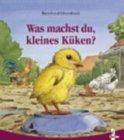 Was machst du, kleines Küken? (Pappbilderbuch)