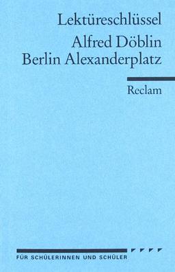 Alfred Döblin: Berlin Alexanderplatz. Lektüreschlüssel