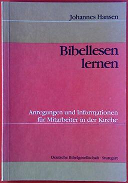 Bibellesen lernen. Anregungen und Informationen für Mitarbeiter in der Kirche