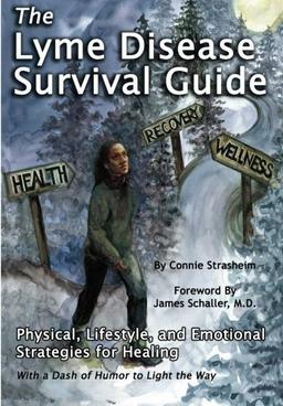 The Lyme Disease Survival Guide: Physical, Lifestyle, and Emotional Strategies for Healing