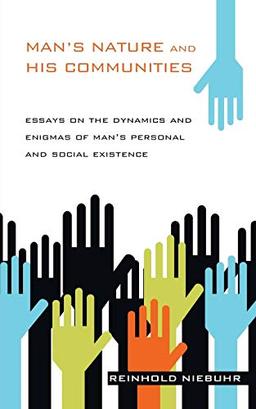 Man's Nature and His Communities: Essays on the Dynamics and Enigmas of Man's Personal and Social Existence