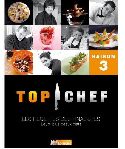 Top chef, saison 3 : les recettes des finalistes : leurs plus beaux plats