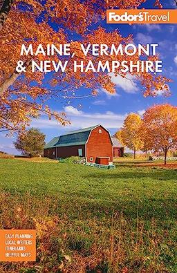 Fodor's Maine, Vermont, & New Hampshire: With the Best Fall Foliage Drives & Scenic Road Trips (Fodor's Travel Guides)