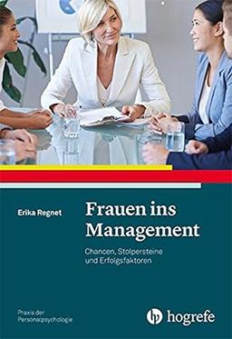 Frauen ins Management: Chancen, Stolpersteine und Erfolgsfaktoren (Praxis der Personalpsychologie)