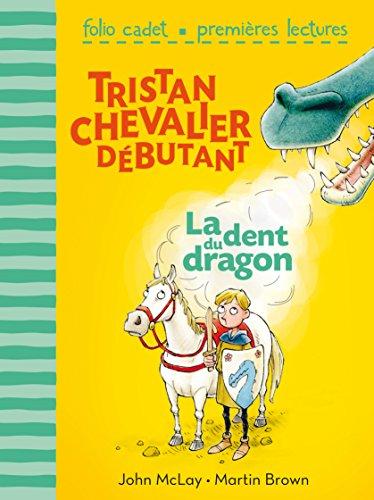 Tristan, chevalier débutant. Vol. 1. La dent du dragon