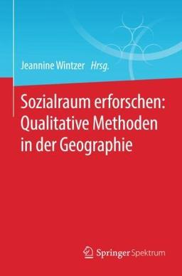 Sozialraum erforschen: Qualitative Methoden in der Geographie