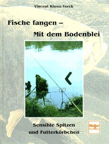 Fische fangen - Mit dem Bodenblei. Sensible Spitzen  und Futterkörbchen