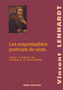 Les responsables porteurs de sens : culture et pratique du coaching et du team-building