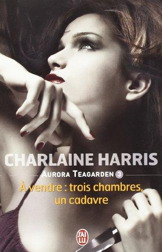 Aurora Teagarden. Vol. 3. A vendre : trois chambres, un cadavre