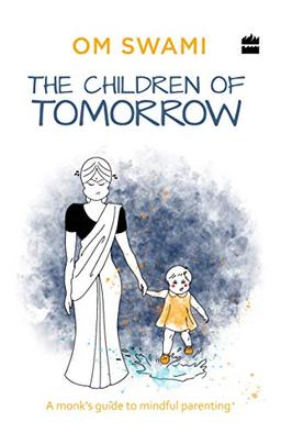 The Children of Tomorrow: A Monks' Guide to Mindful Parenting