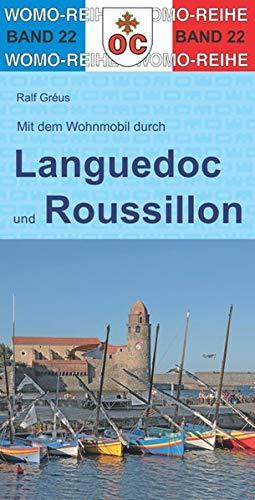 Mit dem Wohnmobil durch Languedoc und Roussillon: Südfrankreich - von der Rhone bis zu den Pyrenäen (Womo-Reihe)