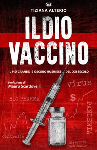 IL DIO VACCINO: Il più grande e oscuro business del 21° secolo