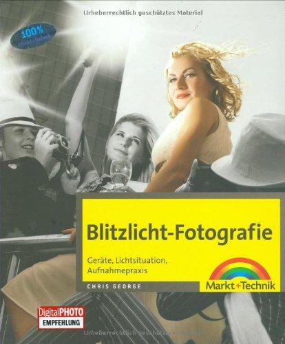 Blitzlicht-Fotografie - Geräte, Lichtsituation, Aufnahmepraxis (Digital fotografieren)