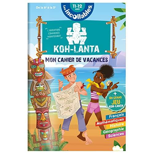 Les incollables : mon cahier de vacances Koh-Lanta : de la 6e à la 5e, 11-12 ans