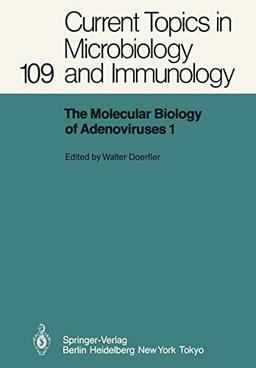 The Molecular Biology of Adenoviruses I: 30 Years of Adenovirus Research 1953-1983 (Current Topics in Microbiology and Immunology, 109, Band 109)