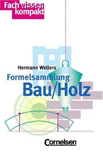 Fachwissen kompakt: Formelsammlung Bau/Holz