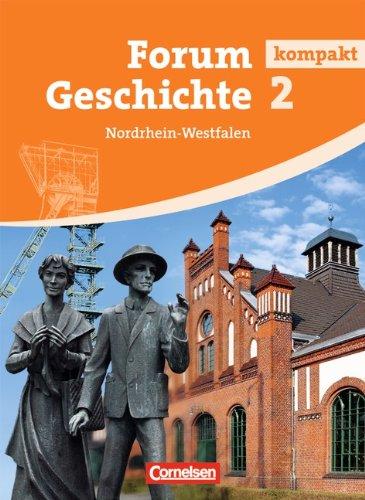 Forum Geschichte kompakt - Nordrhein-Westfalen: Band 2 - Von der Frühen Neuzeit bis zur Gegenwart: Schülerbuch