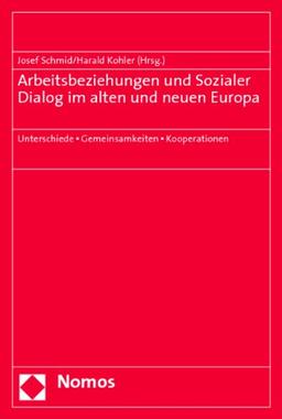 Arbeitsbeziehungen und Sozialer Dialog im alten und neuen Europa: Unterschiede - Gemeinsamkeiten - Kooperationen