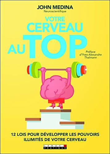 Votre cerveau au top : 12 lois pour développer les pouvoirs illimités de votre cerveau