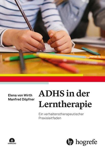 ADHS in der Lerntherapie: Ein verhaltenstherapeutischer Praxisleitfaden