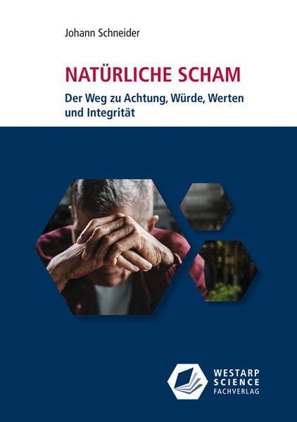 Natürliche Scham: Der Weg zu Achtung, Würde, Werten und Integrität