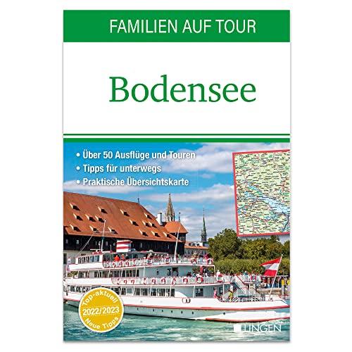 Familien auf Tour: Bodensee: Der handliche, regionale Erlebnisführer für Tages- und Wochenendtrips und Beschäftigungsideen